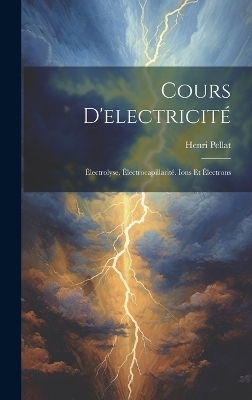 Cours D'electricité - Henri Pellat