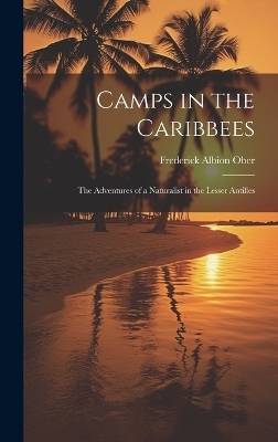 Camps in the Caribbees - Frederick Albion Ober