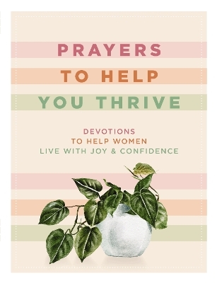 Prayers to Help You Thrive - Denise Hildreth Jones, Shauna Niequist, Tsh Oxenreider, Rachel Randolph