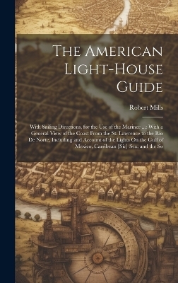 The American Light-House Guide - Robert Mills