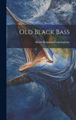 Old Black Bass - Albert Benjamin Cunningham