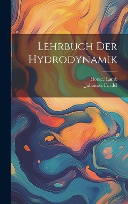 Lehrbuch Der Hydrodynamik - Horace Lamb, Johannes Friedel