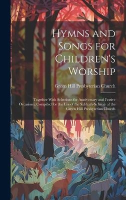 Hymns and Songs for Children's Worship - Green Hill Presbyterian Church