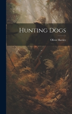 Hunting Dogs - Oliver Hartley