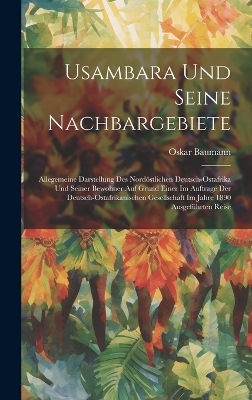 Usambara Und Seine Nachbargebiete - Oskar Baumann