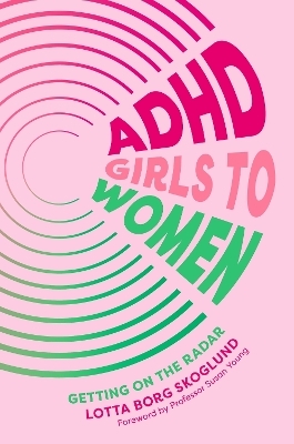 ADHD Girls to Women - Lotta Borg Skoglund