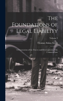 The Foundations of Legal Liability - Thomas Atkins Street