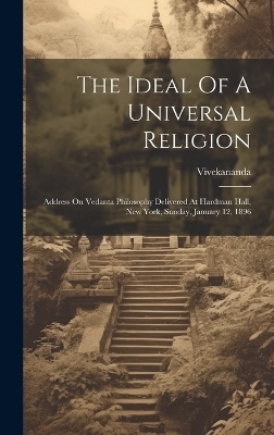 The Ideal Of A Universal Religion - Vivekananda (Swami)