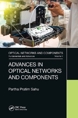 Advances in Optical Networks and Components - PARTHA PRATIM SAHU