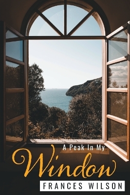 A Peak In My Window - Frances Wilson