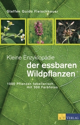 Kleine Enzyklopädie der essbaren Wildpflanzen - Steffen Guido Fleischhauer