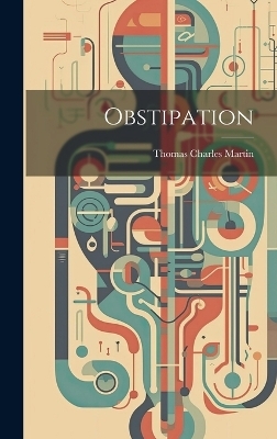 Obstipation - Thomas Charles Martin