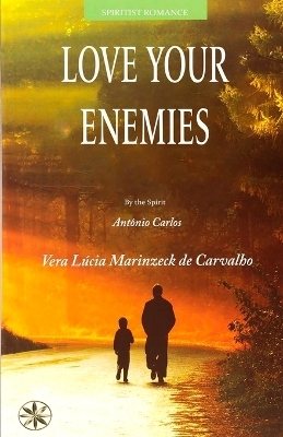 Love Your Enemies - Vera Lúcia Marinzeck de Carvalho, The Spirit António Carlos