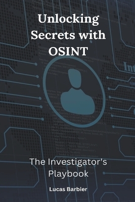 Unlocking Secrets with OSINT - Lucas Barbier