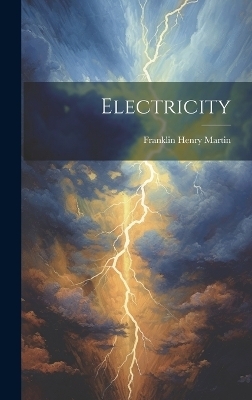 Electricity - Franklin Henry Martin