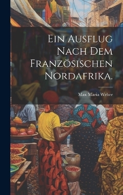 Ein Ausflug nach dem französischen Nordafrika. - 