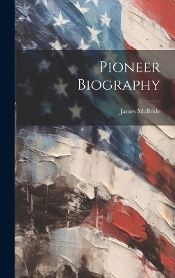 Pioneer Biography - James McBride