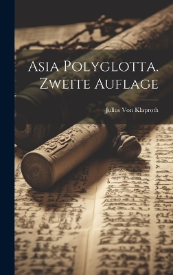 Asia Polyglotta. Zweite Auflage - Julius Von Klaproth