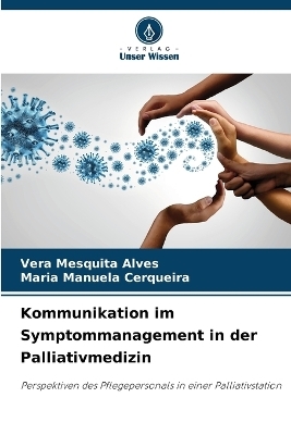 Kommunikation im Symptommanagement in der Palliativmedizin - Vera Mesquita Alves, Maria Manuela Cerqueira