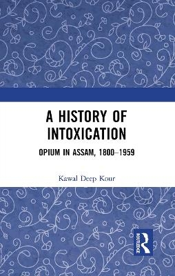 A History of Intoxication - Kawal Deep Kour