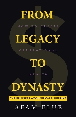 From Legacy To Dynasty - Afam Elue