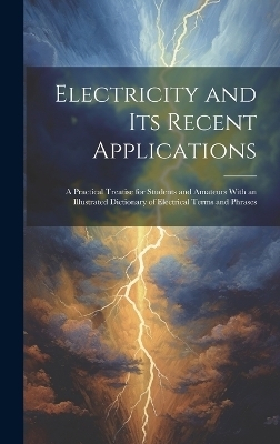 Electricity and Its Recent Applications -  Anonymous