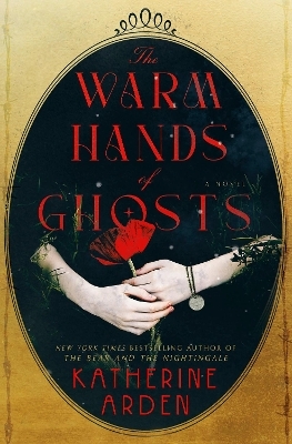 The Warm Hands of Ghosts - Katherine Arden