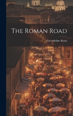 The Roman Road - Gwendoline Keats