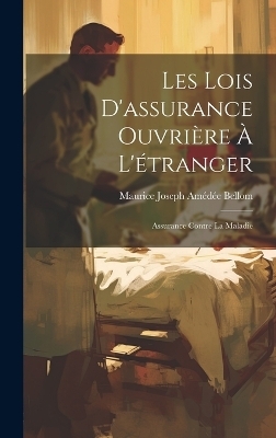 Les Lois D'assurance Ouvrière À L'étranger - Maurice Joseph Amédée Bellom