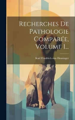 Recherches De Pathologie Comparée, Volume 1... - 