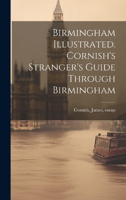 Birmingham Illustrated. Cornish's Stranger's Guide Through Birmingham - 