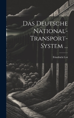 Das Deutsche National-Transport-System ... - Friedrich List