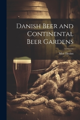 Danish Beer and Continental Beer Gardens - Henius Max