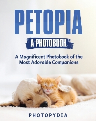 Petopia - A Photobook -  Photopydia