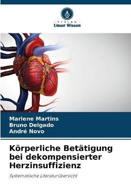 Körperliche Betätigung bei dekompensierter Herzinsuffizienz - Marlene Martins, Bruno Delgado, André Novo