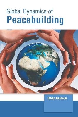 Global Dynamics of Peacebuilding - 