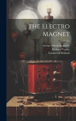 The Electro Magnet - Townsend Wolcott, Richard Varley