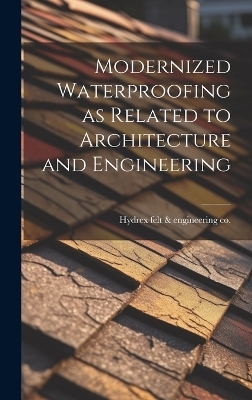 Modernized Waterproofing as Related to Architecture and Engineering - 