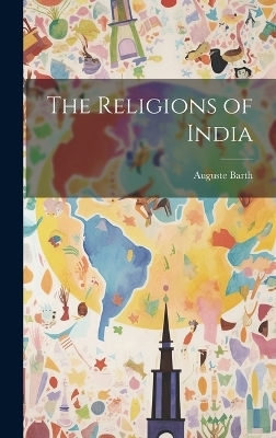 The Religions of India - Auguste Barth