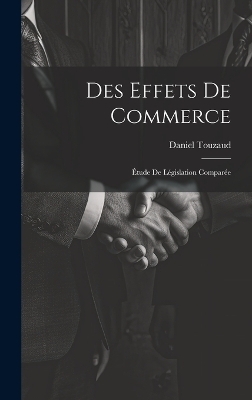 Des Effets De Commerce - Daniel Touzaud