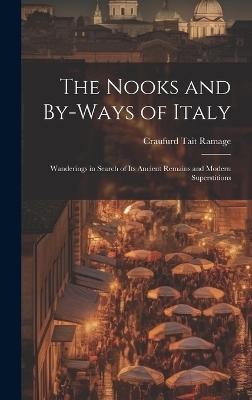 The Nooks and By-Ways of Italy - Craufurd Tait Ramage