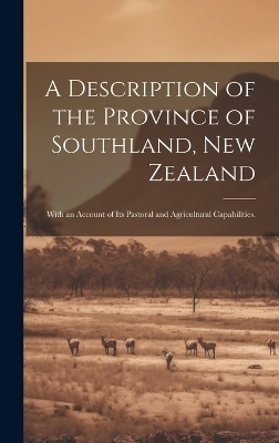 A Description of the Province of Southland, New Zealand -  Anonymous