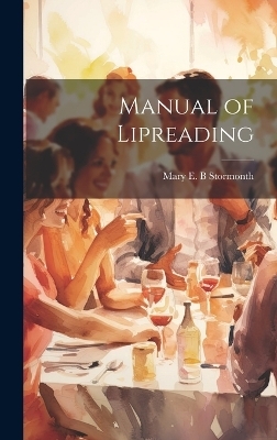 Manual of Lipreading - Mary E B Stormonth