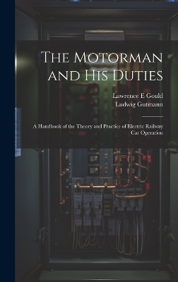 The Motorman and his Duties - Ludwig Gutmann, Lawrence E Gould