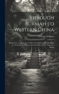 Through Burmah to Western China - Clement Williams