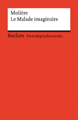 Le Malade imaginaire. Comédie en trois actes. Französischer Text mit deutschen Worterklärungen. Niveau B2 (GER) -  Molière