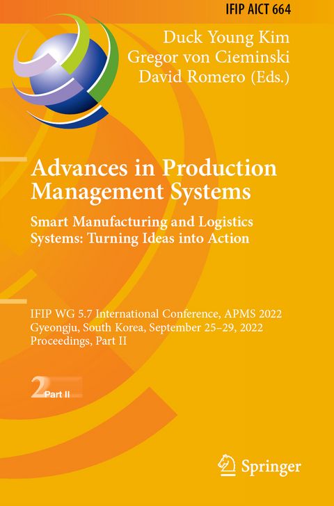 Advances in Production Management Systems. Smart Manufacturing and Logistics Systems: Turning Ideas into Action - 