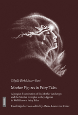 Mother Figures in Fairy Tales - Sibylle Birkhäuser-Oeri