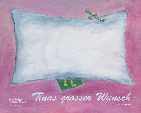 Tinas grosser Wunsch - Claudia Carigiet Kienberger