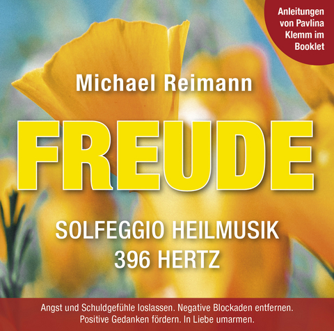 FREUDE [Solfeggio Heilmusik 396 Hertz]: Mit Anleitungen von Pavlina Klemm im Booklet - Michael Reimann, Autorin Klemm